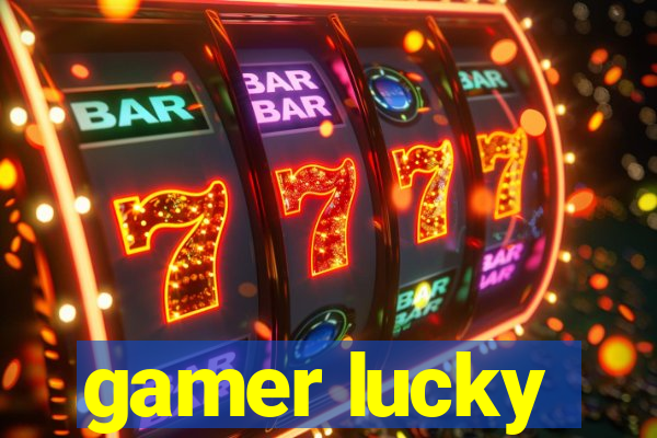 gamer lucky